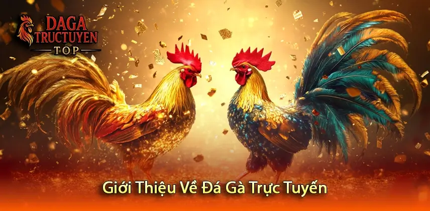Giới Thiệu Về Đá Gà Trực Tuyến